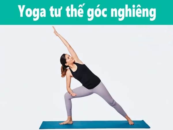 Bài tập yoga tư thế góc nghiêng