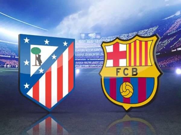 Nhận định Atletico vs Barca Nhận định Atletico vs Barca